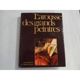   LE  LAROUSSE  DES  GRANDS  PEINTRES  -  sous la direction de Michel  Laclotte      